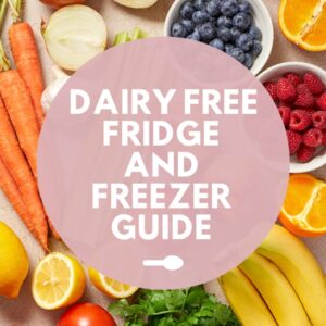 An array of fresh fruits and veggies with Dairy Free Fridge and Freezer Guide text overlay.